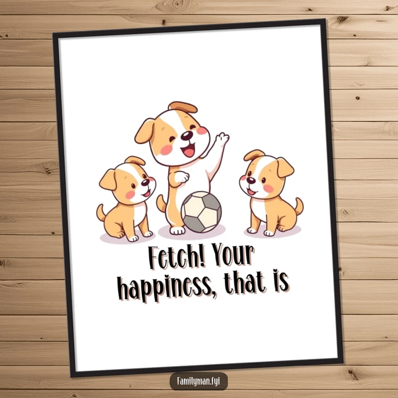 Funny Free Printable Wall Art: A happy dog enthusiastically throwing a ball for two eager puppies, capturing pure playful joy.