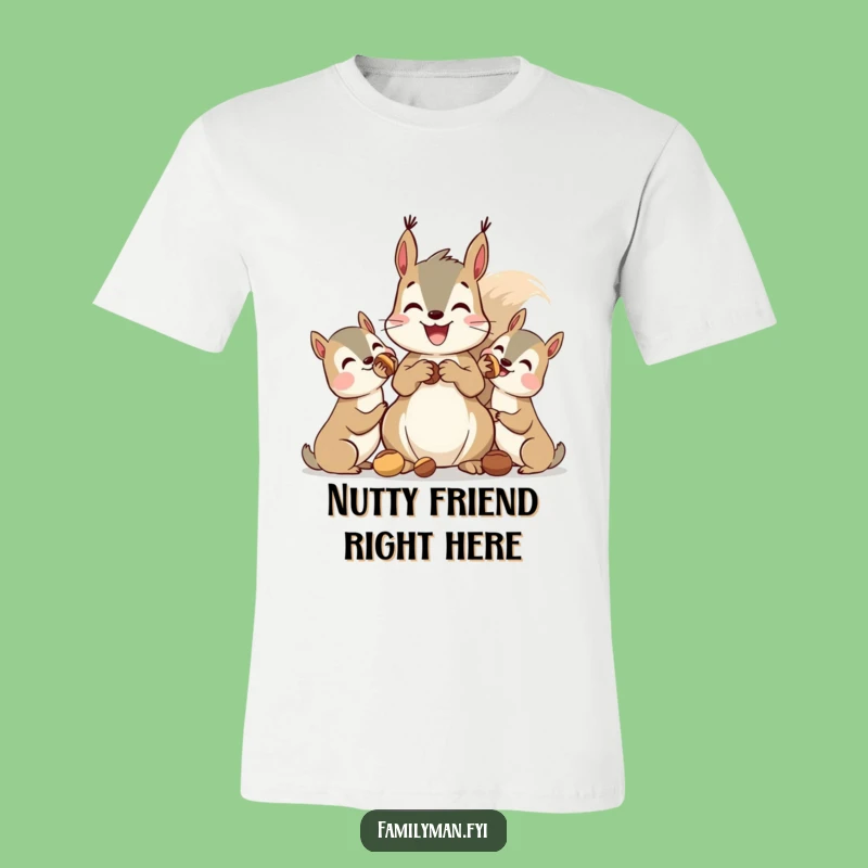 Funny Squirrel T-Shirt: Nutty Friends Gathering, Hilarious Casual Gift Idea
